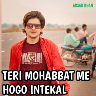 Teri Mohabbat Me Hogo Intekal