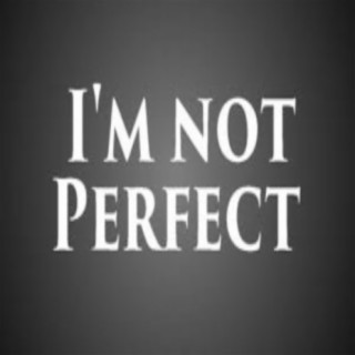 Im not Perfect