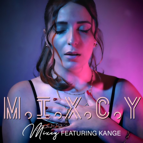 M.I.X.C.Y ft. Kange