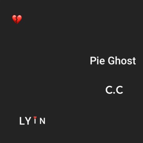 LYIN ft. Pie Ghost | Boomplay Music