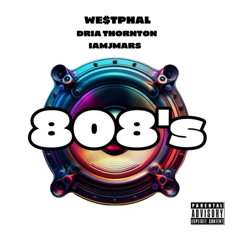 808's ft. Dria Thornton & WE$TPHAL | Boomplay Music