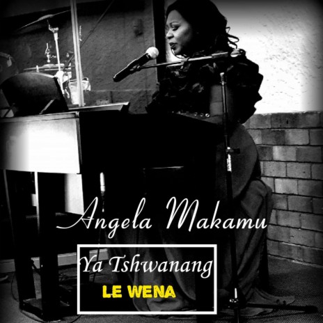 Ya Tshwanang Le Wena | Boomplay Music