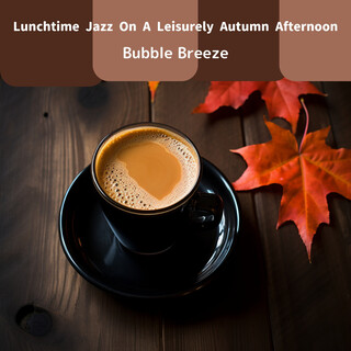 Lunchtime Jazz On A Leisurely Autumn Afternoon