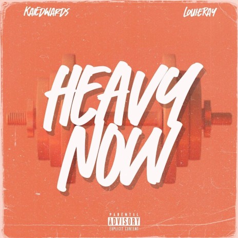 Heavy Now ft. Louie Ray | Boomplay Music