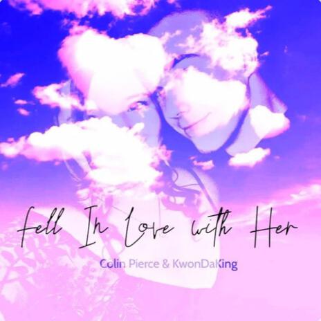 Fell In Love With Her ft. KwonDaKing | Boomplay Music