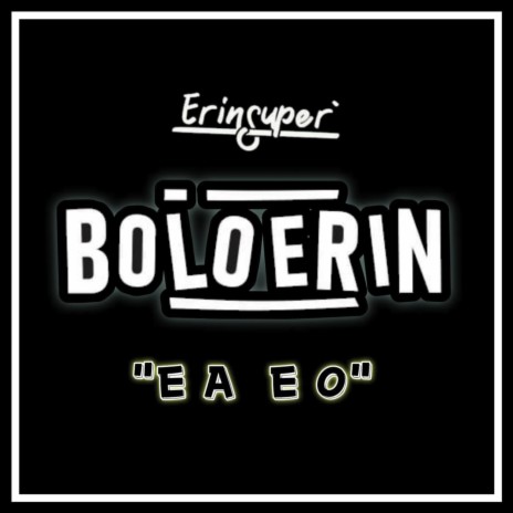 Bolo Erin EA EO | Boomplay Music