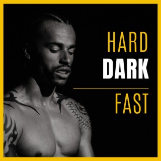 Hard Dark Fast