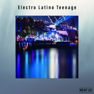 Electro Latino Teenage Beat 22