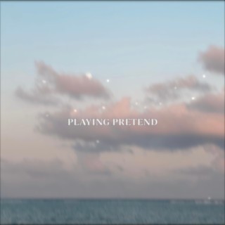 playing pretend lyrics | Boomplay Music