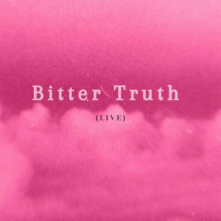 Bitter Truth (Live) lyrics | Boomplay Music