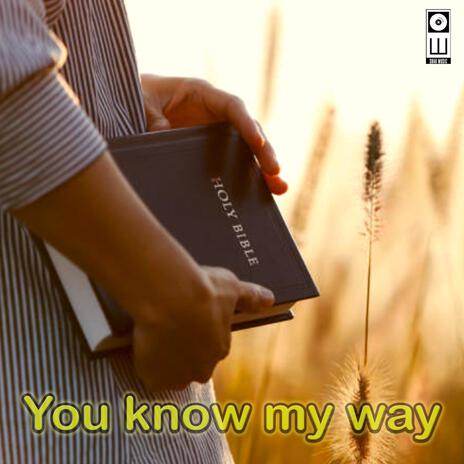 You know my way | Boomplay Music