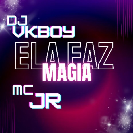 ELA FAZ MAGIA ft. MC JR | Boomplay Music