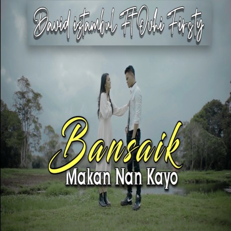 Bansaik Makan Nan Kayo ft. Ovhi Firsty | Boomplay Music