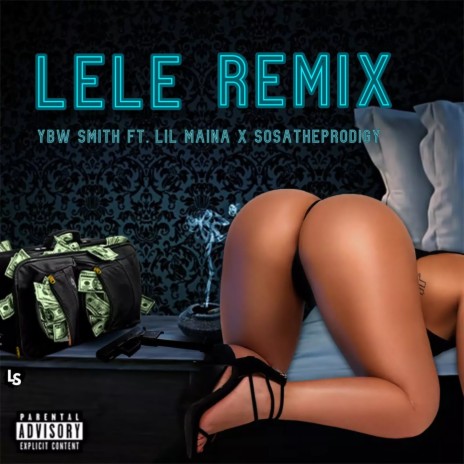 LELE REMIX ft. Lilmaina & Sosa The Prodigy | Boomplay Music