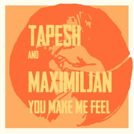 You Make Me Feel ft. Maximiljan