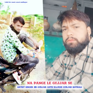 Na Pange Le Gujjar Se