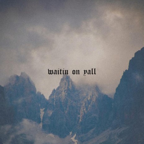 Waitin' on Y'all | Boomplay Music