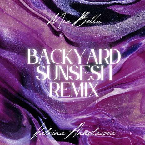 Backyard Sunsesh (Remix) ft. Katrina Anastasia | Boomplay Music