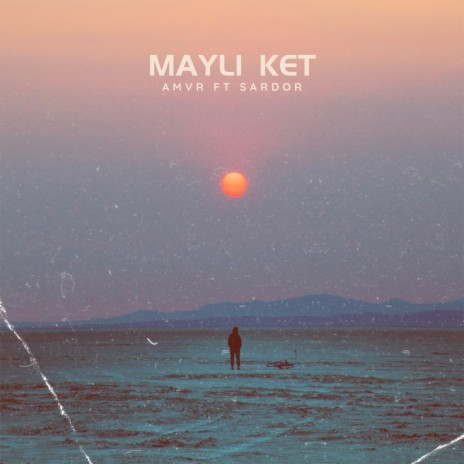 Mayli Ket ft. Sardor | Boomplay Music