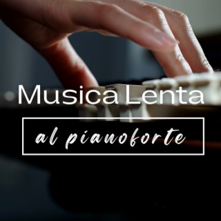 Musica Lenta al Pianoforte