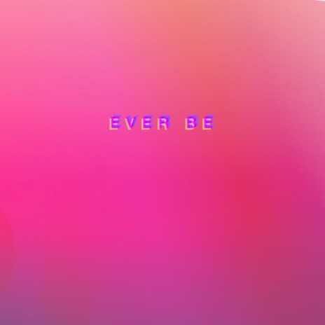 Ever Be (On My Lips) | Boomplay Music