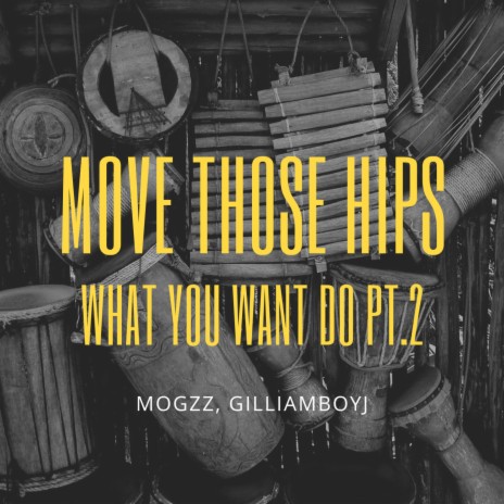 Move Those Hips (What You Want Do Pt. 2) ft. GilliamBoyJ