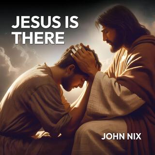 Jesus is There lyrics | Boomplay Music