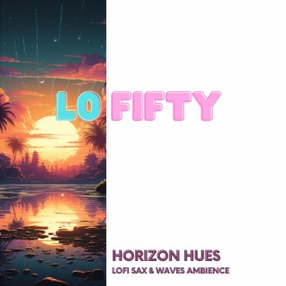 Horizon Hues: Lofi Sax & Waves Ambience