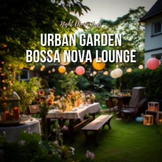 Urban Garden Bossa Nova Lounge