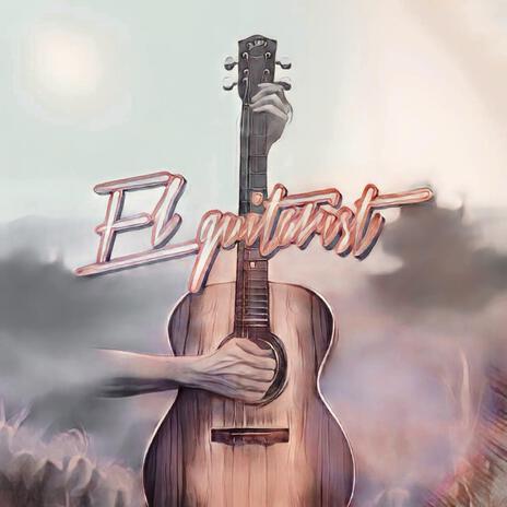 EL GUITARRISTA | Boomplay Music