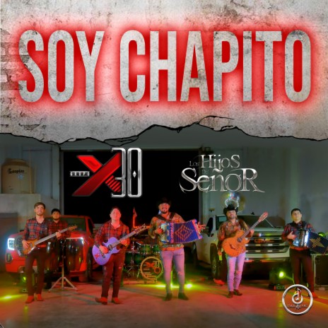 Soy Chapito ft. Los Hijos Del Señor | Boomplay Music