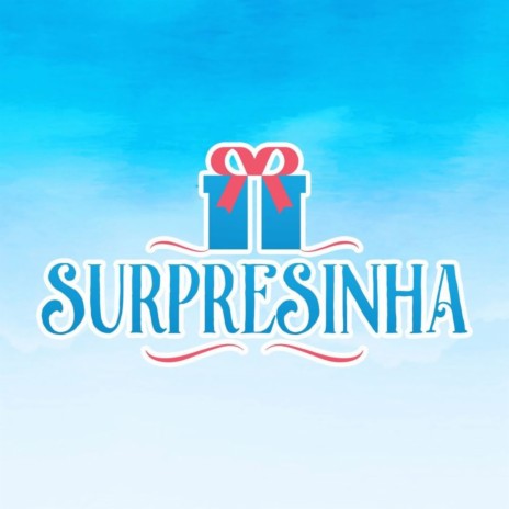 Surpresinha | Boomplay Music