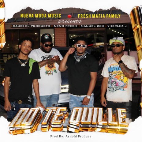 No Te Quille ft. Neno Fresh, Luigy230, Yherliiz J & Arnold Produce | Boomplay Music