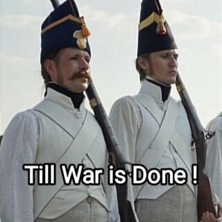 Till War is Done !