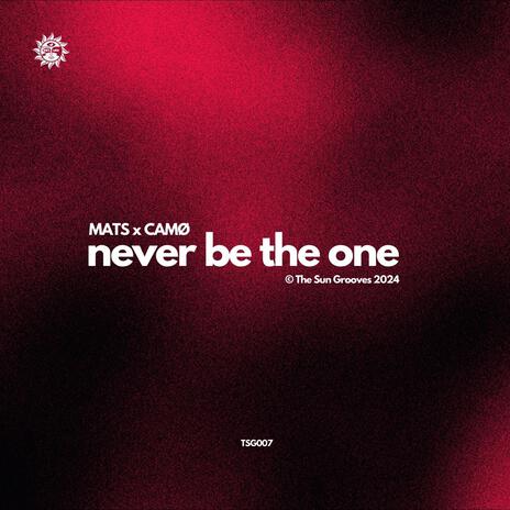 Never Be The One ft. CAMØ | Boomplay Music