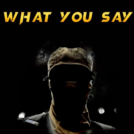 What You Say | Boomplay Music