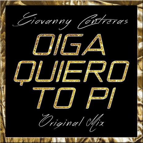 Oiga Quiero To Pi | Boomplay Music