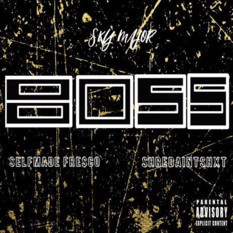 Boss ft. Selfmade Fresco & $hreddAintShxt