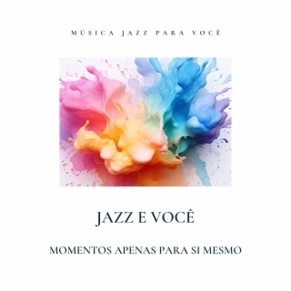 Jazz e Você: Momentos Apenas para Si Mesmo