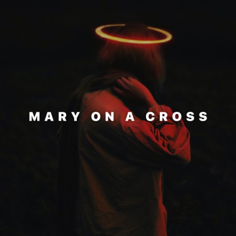Mary On A Cross | Boomplay Music