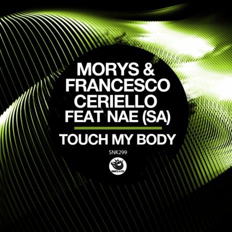 Touch My Body (Club Mix) ft. Francesco Ceriello & Nae (SA)