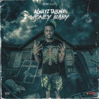 Alwayz Talkin Money Baby