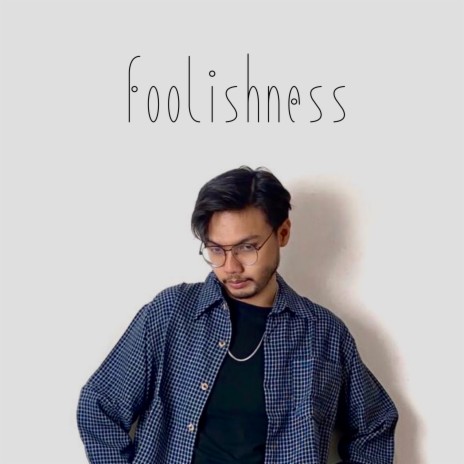 Foolishness | Boomplay Music