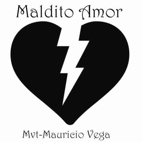 Maldito Amor ft. Mauricio Vega Torrico (Copyright Control) & Mauricio Vega Torrico