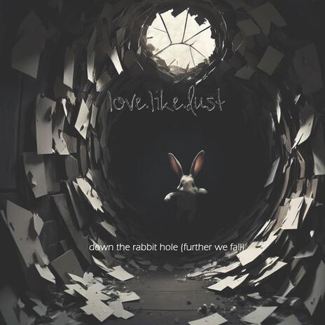 Down the Rabbit Hole (Further We Fall) | Boomplay Music