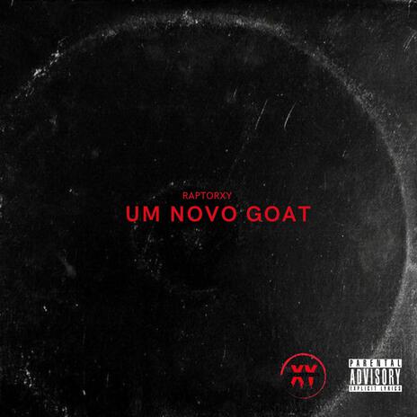 UM NOVO GOAT | Boomplay Music