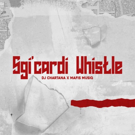 Sgi'Cardi Whistle ft. Mafis MusiQ | Boomplay Music