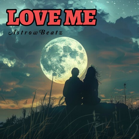 Love Me | Boomplay Music