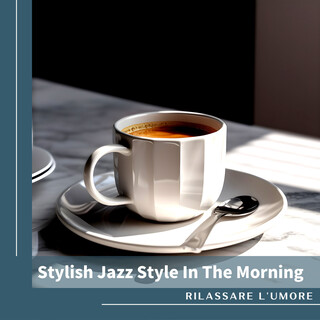 Stylish Jazz Style In The Morning