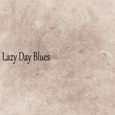 Lazy Day Blues | Boomplay Music